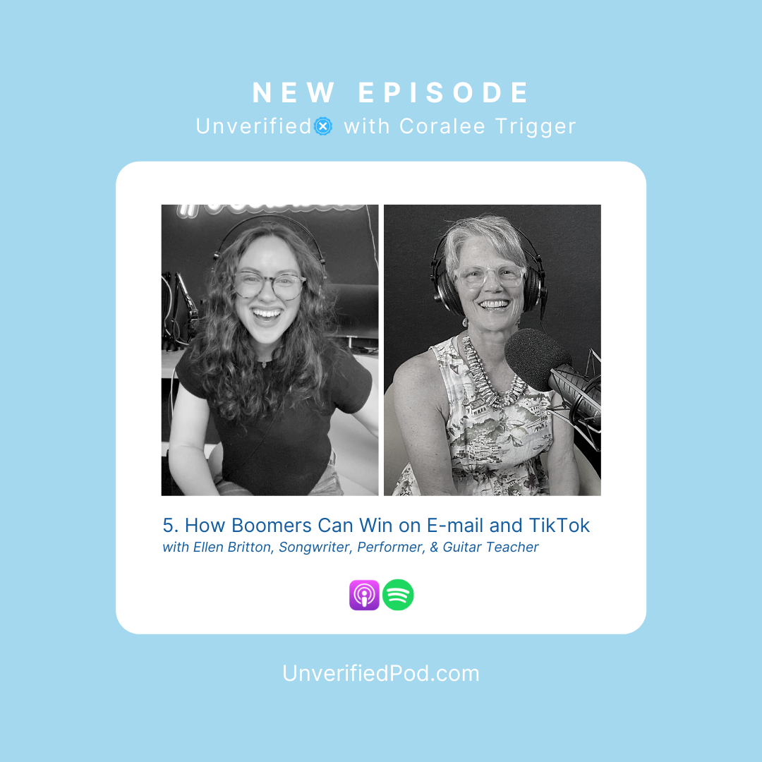New episode of Unverified with Coralee Trigger - 5. How Boomers Can Win on E-mail and Tiktok with Ellen Britton, Songwriter, Performer & Guitar Teacher